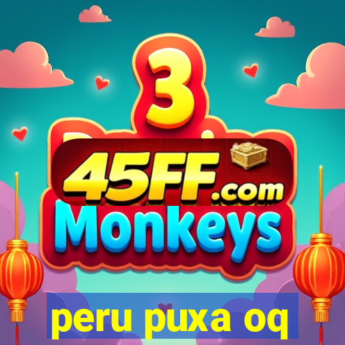 peru puxa oq